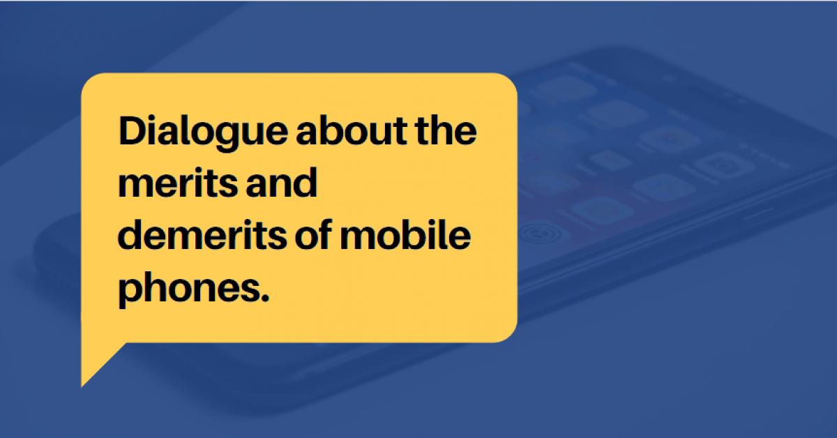 Dialogue about the merits and demerits of mobile phones