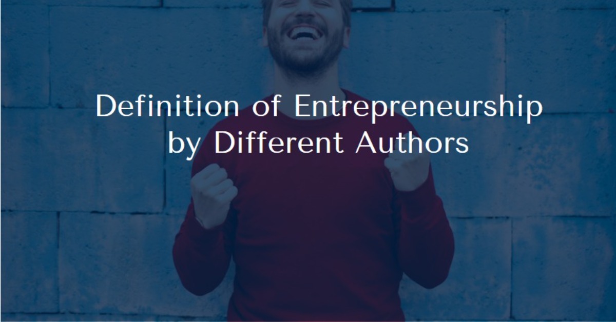 Definition of Entrepreneurship by Different Authors