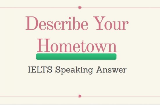 Describe Your Hometown IELTS Speaking Answer