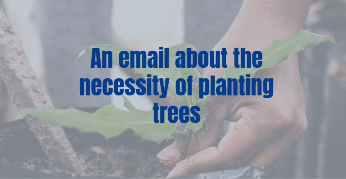 An email about the necessity of planting trees