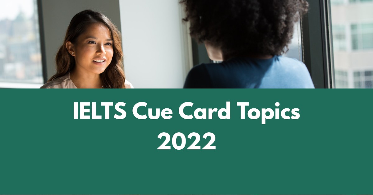 IELTS Cue Card Topics 2022
