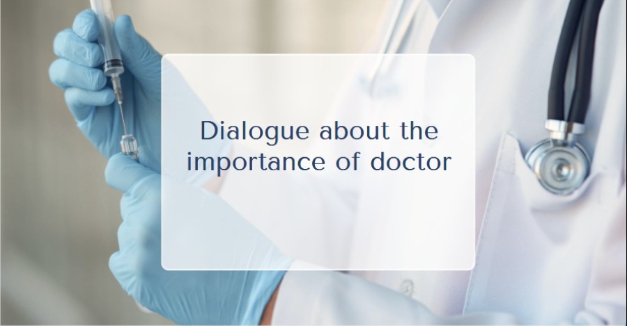 A Dialogue about the importance of a doctor in our country