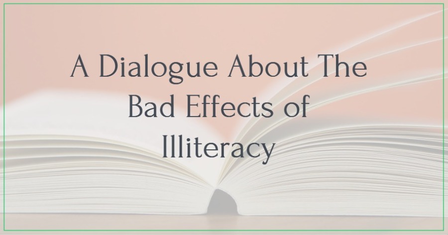 A Dialogue About The Bad Effects of Illiteracy