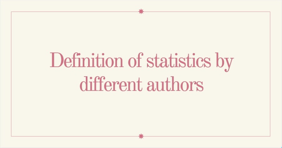 Definition of statistics by different authors