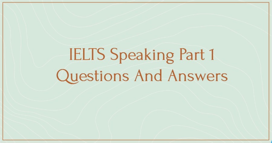 Ielts Speaking Part 1 Questions And Answers Expertpreviews