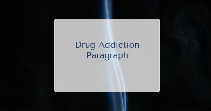 Drug Addiction Paragraph for class 6, 7, 8, 9, 10, 11, 12