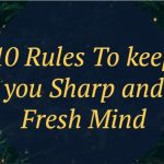 10 Rules To keep you Sharp and Fresh Mind