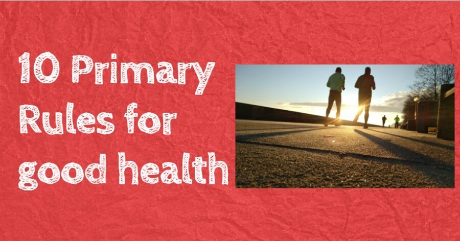 10 Primary Rules for good health