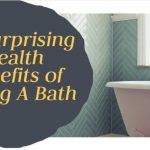 10 Surprising Health Benefits of Taking A Bath or shower every day