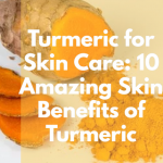 Turmeric for skin care: 10 amazing skin benefits of turmeric