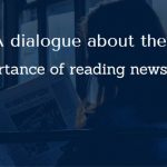A dialogue about the importance of reading newspaper