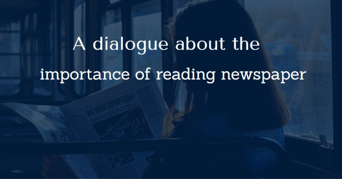 A dialogue about the importance of reading newspaper