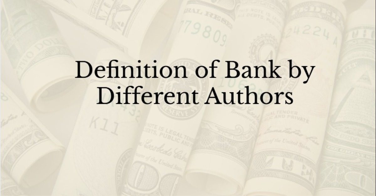 Definition of Bank by Different Authors
