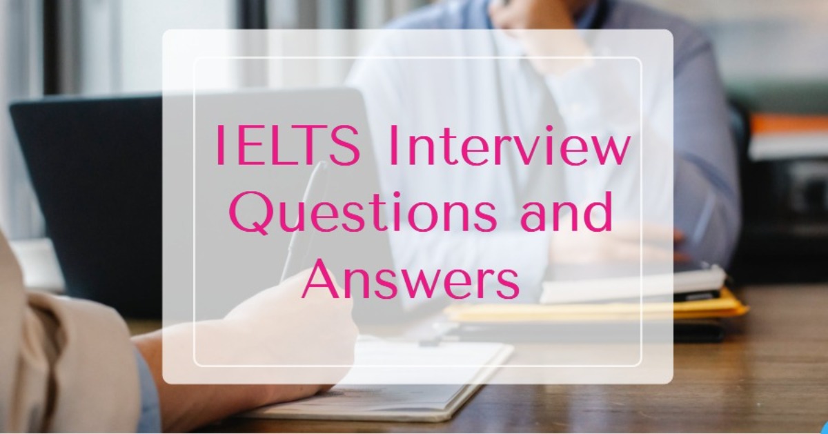 IELTS Interview Questions and Answers