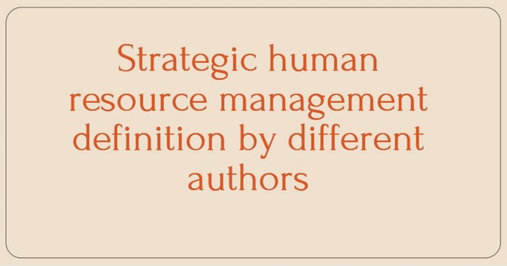 strategic-human-resource-management-definition-by-different-authors