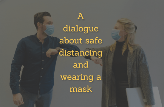 A dialogue about safe distancing and wearing a mask to prevent the spread of covid-19