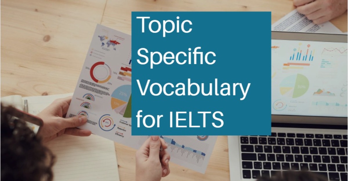 Topic Specific Vocabulary for IELTS | Topic wise vocabulary for IELTS