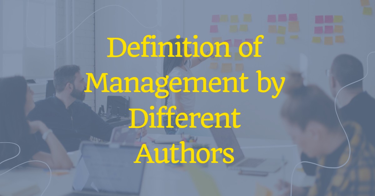 Definition of Management by Different Authors