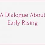 Write a dialogue between you and your friend about early rising. 