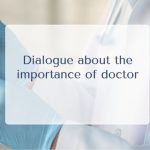 A Dialogue about the importance of a doctor in our country