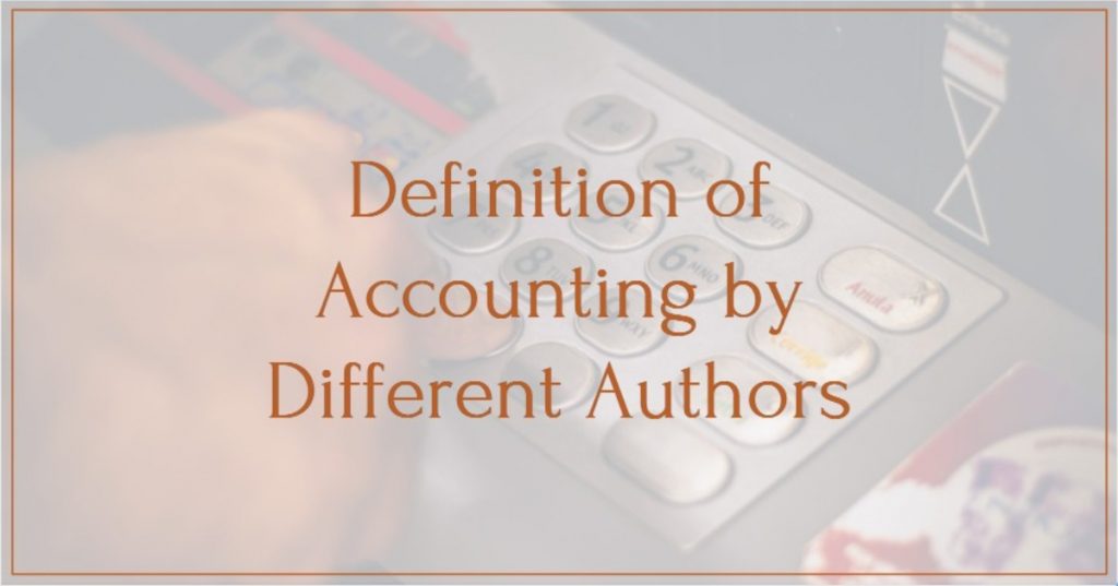 Definition Of Accounting By Different Authors 10 Definitions Of 