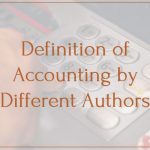 Definition of Accounting by Different Authors