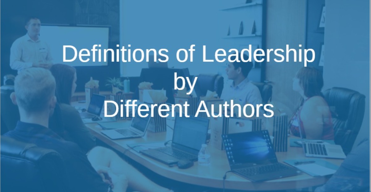 Definitions of Leadership by Different Authors