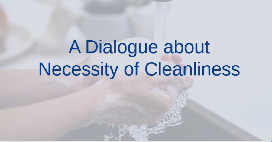 A Dialogue about Necessity of Cleanliness