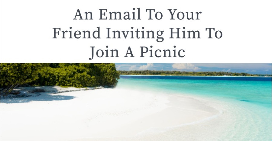 An Email To Your Friend Inviting Him To Join A Picnic