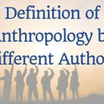 Definition of Anthropology by Different Authors