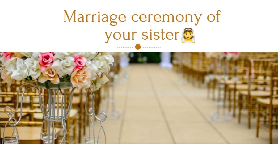 an email to your friend inviting him to join the marriage ceremony of your sister