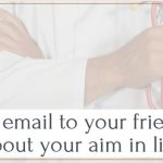 Write an email to your friend about your aim in life