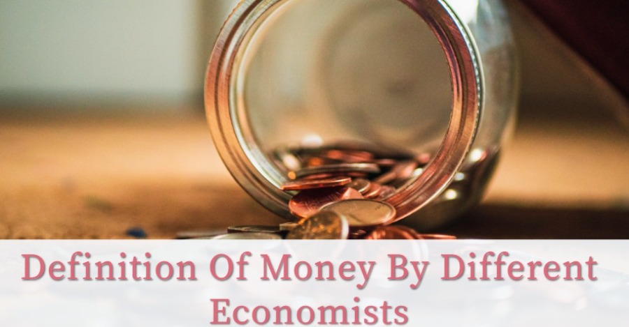Definition Of Money By Different Economists / Authors