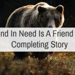 A Friend In Need Is A Friend Indeed Completing Story