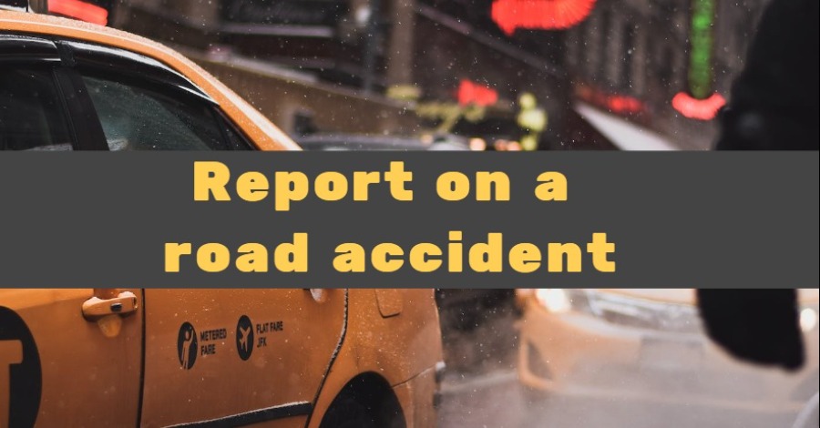 A report on a road accident you witnessed