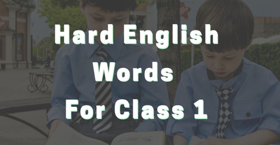 Difficult Words In English For Class 1