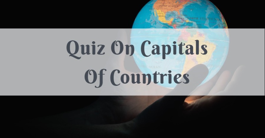 Quiz On Capitals Of Countries